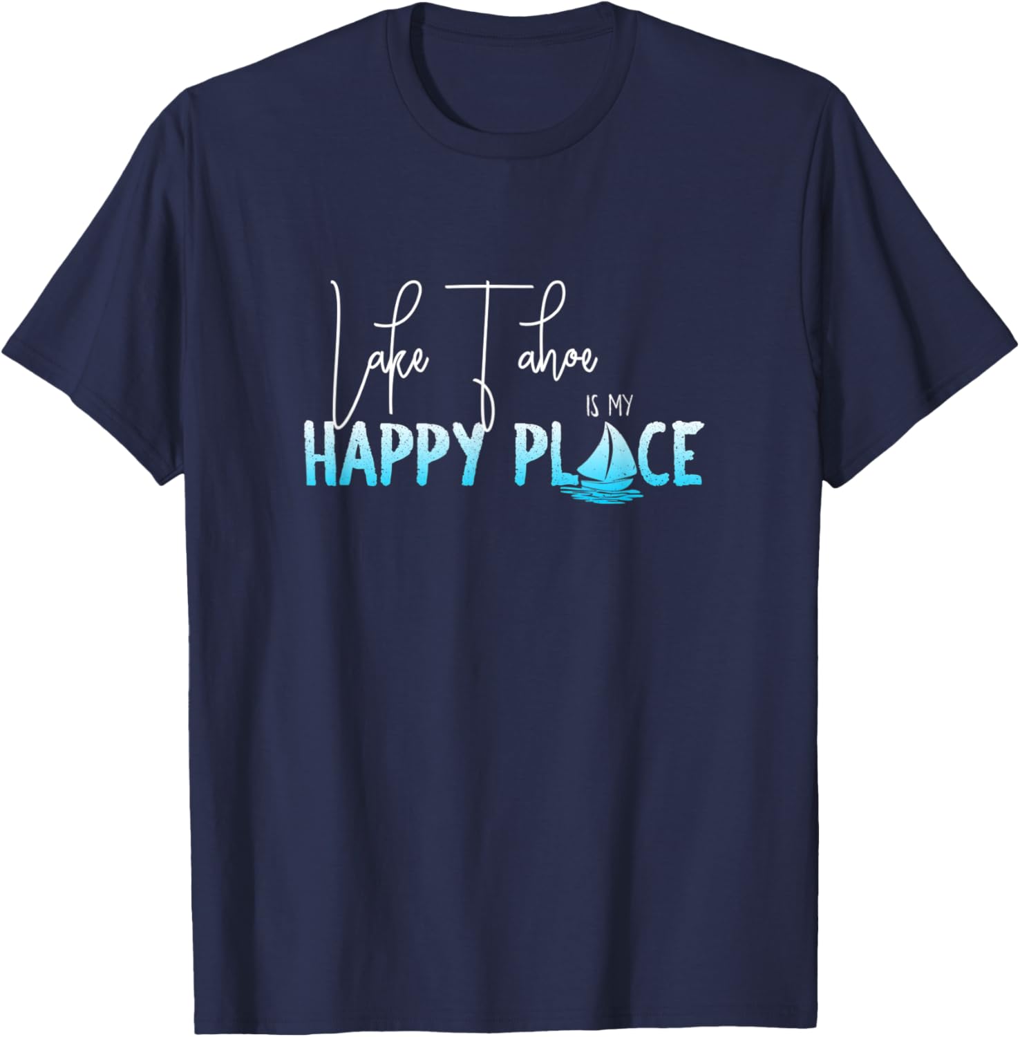 Lake Tahoe is My Happy Place, Nevada California T Shirt