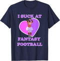 I Suck At Fantasy Football T-Shirt | Last Place Losers Shirt