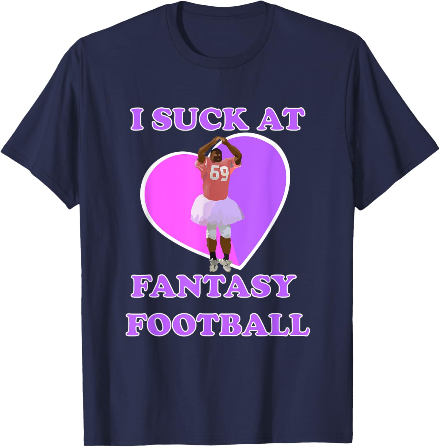 I Suck At Fantasy Football T-Shirt | Last Place Losers Shirt