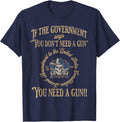 If Gouvernment Says U Dont Need A Gun You Need A Gun