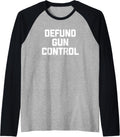 Defund Gun Control T Shirt Funny Saying Guns Gun Owner Gun Raglan