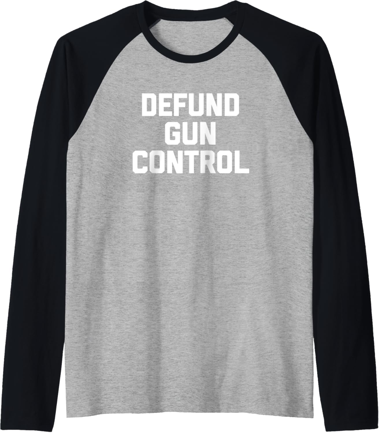 Defund Gun Control T Shirt Funny Saying Guns Gun Owner Gun Raglan
