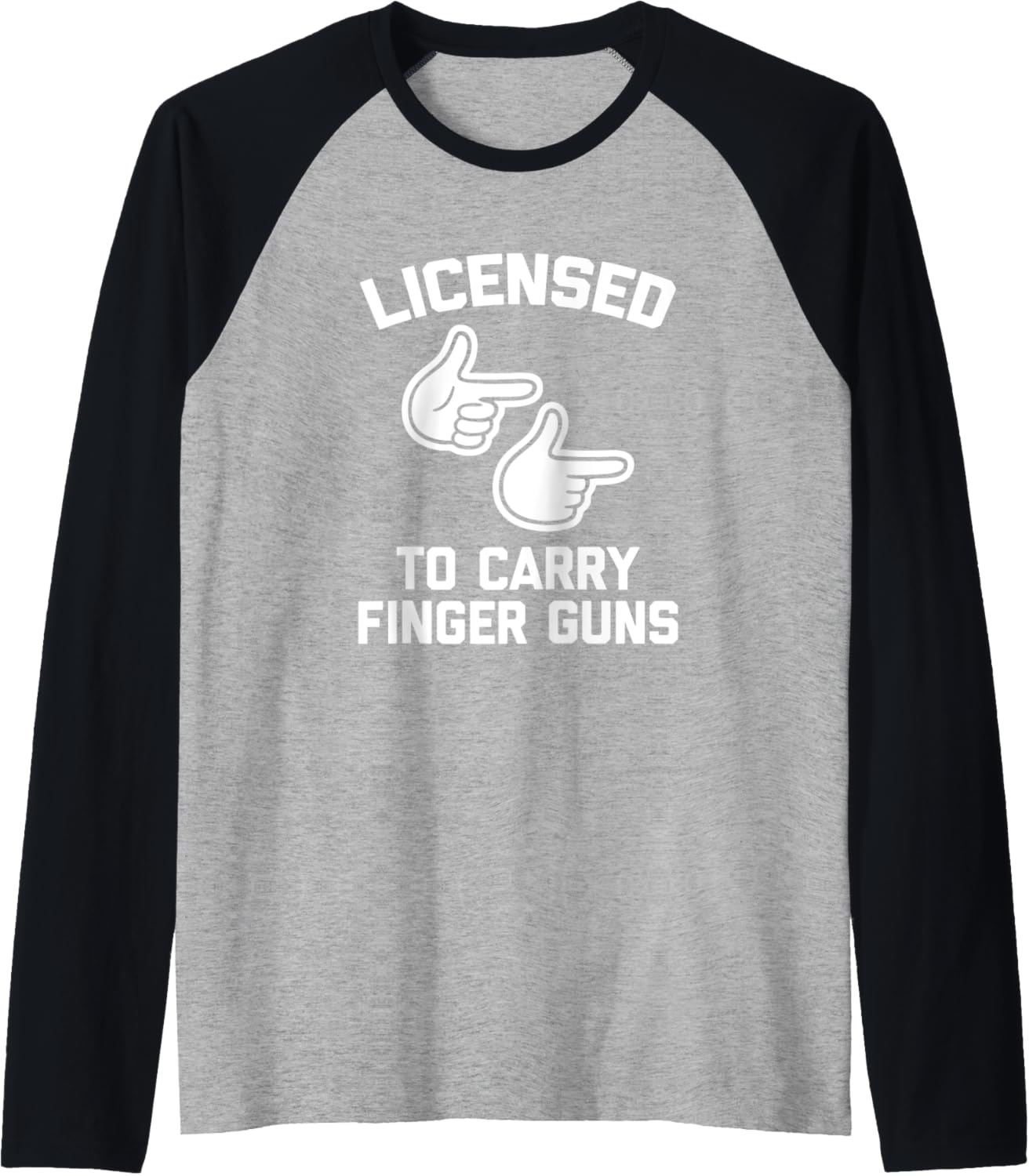 Licensed To Carry Finger Guns T Shirt Funny Saying Sarcastic Raglan Baseball