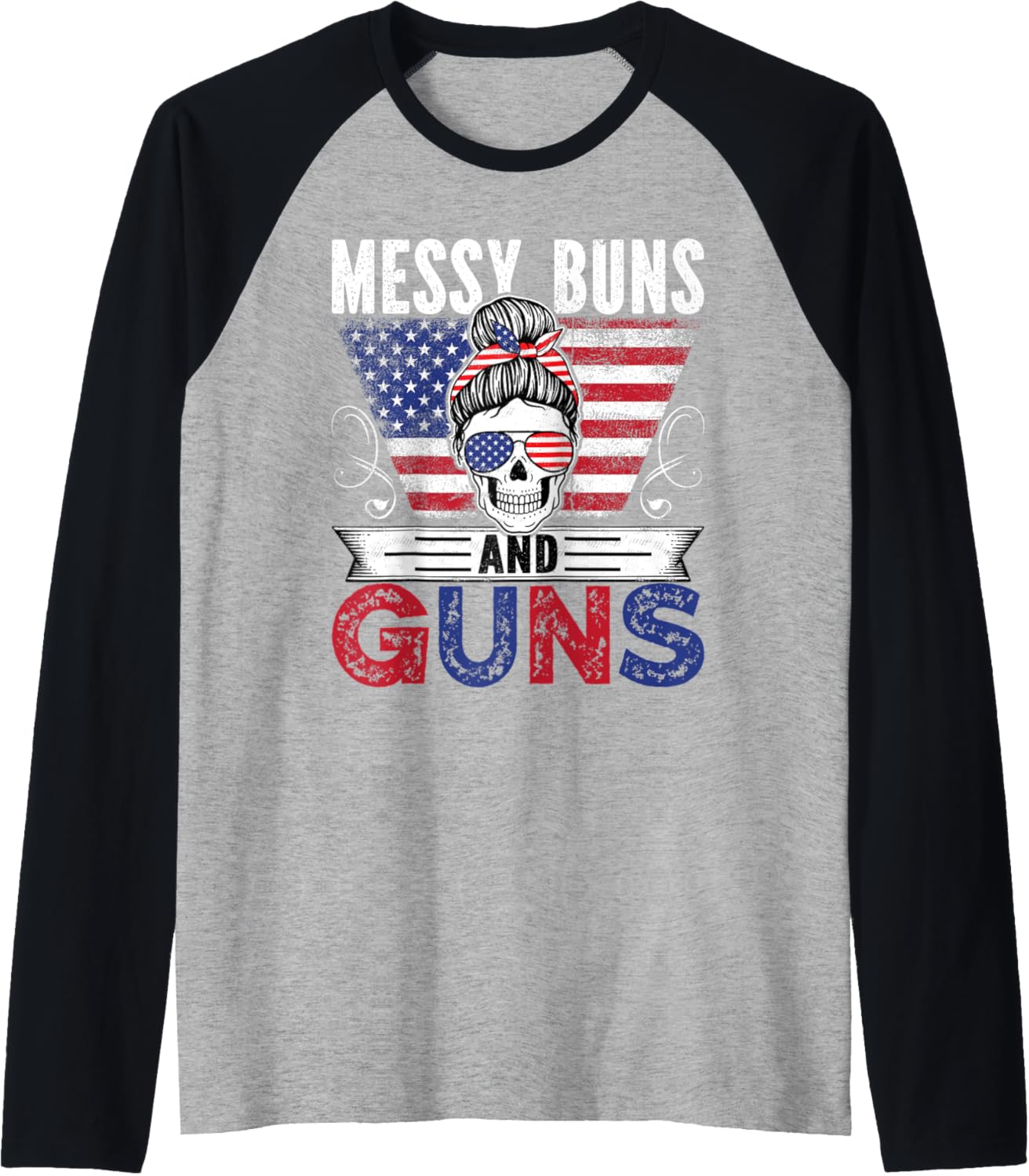 Messy Buns Guns Tshirt Women Wife Mom American Flag Raglan Baseball Tee