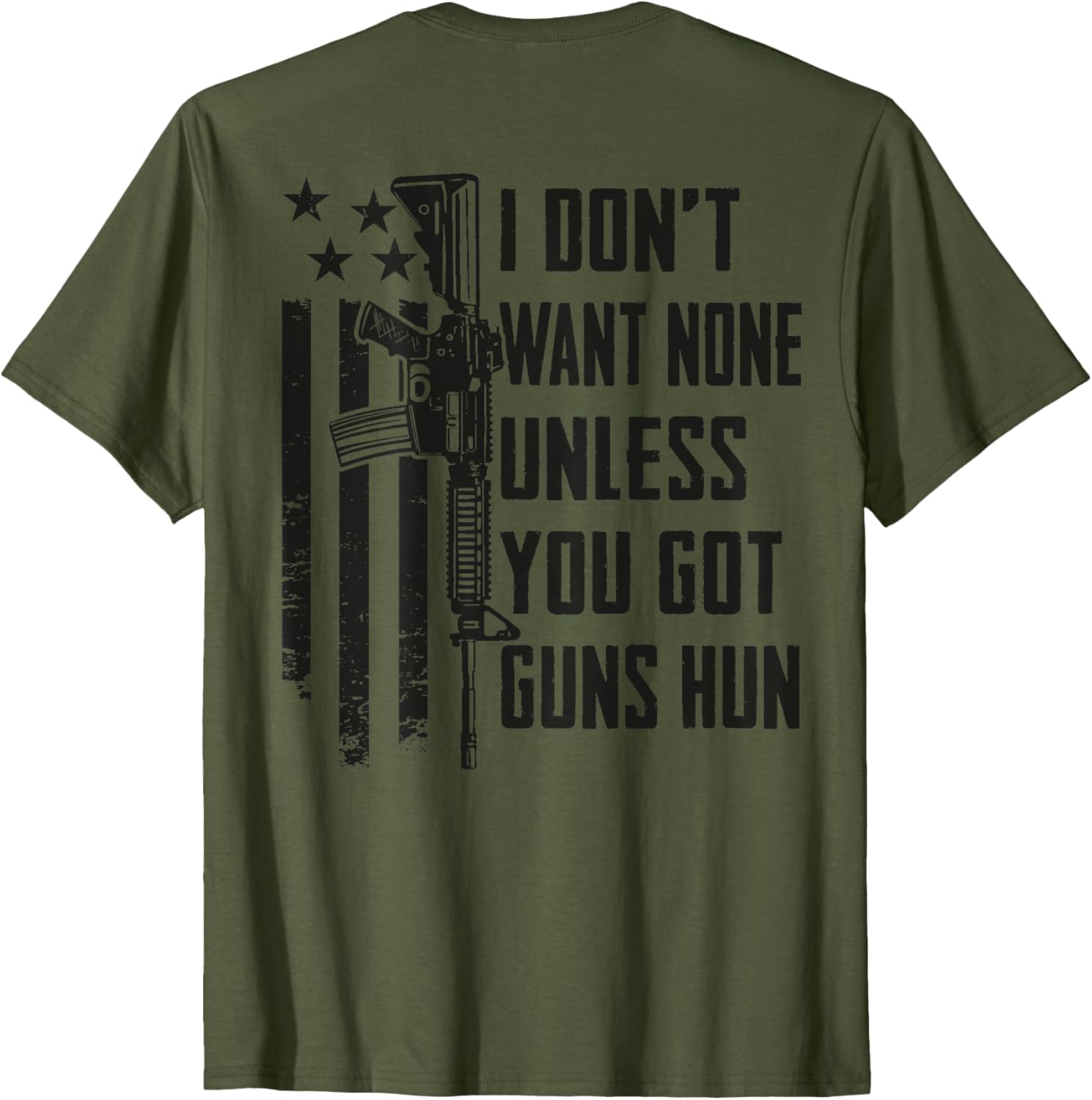 I Dont Want None Unless You Got Guns Hun Camo Gun On