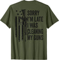 Sorry Im Late I Was Cleaning My Guns Gun Joke On Back