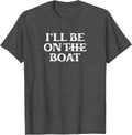 Boating Lover Sailing Pontoon Power Boat I Ll