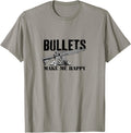 Bullets Make Me Happy Gun Lover T Shirt