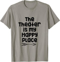 The Theater is my Happy Place T-Shirt