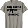 This Round Is On Me Ar15 Pro Gun Tshirt