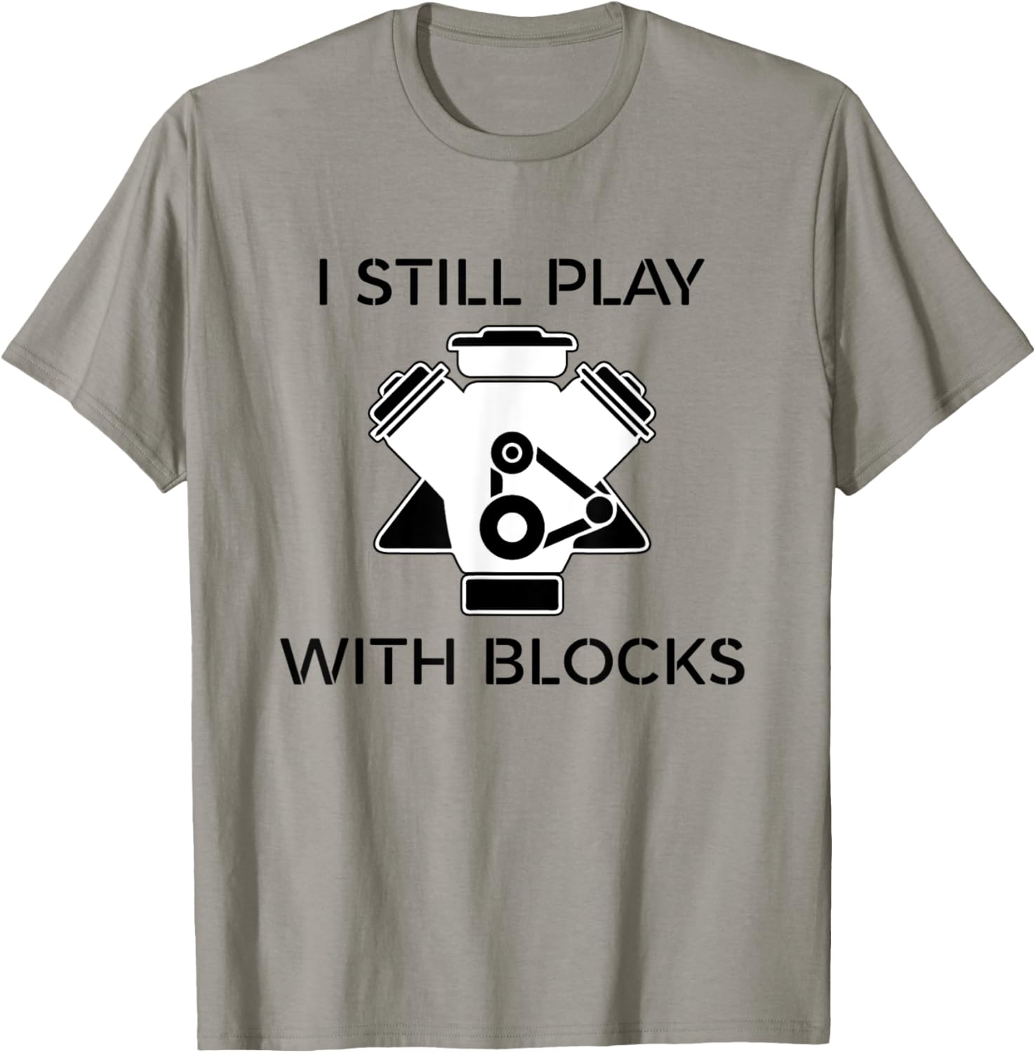 I Still Play Blocks T Diesel Mechanic