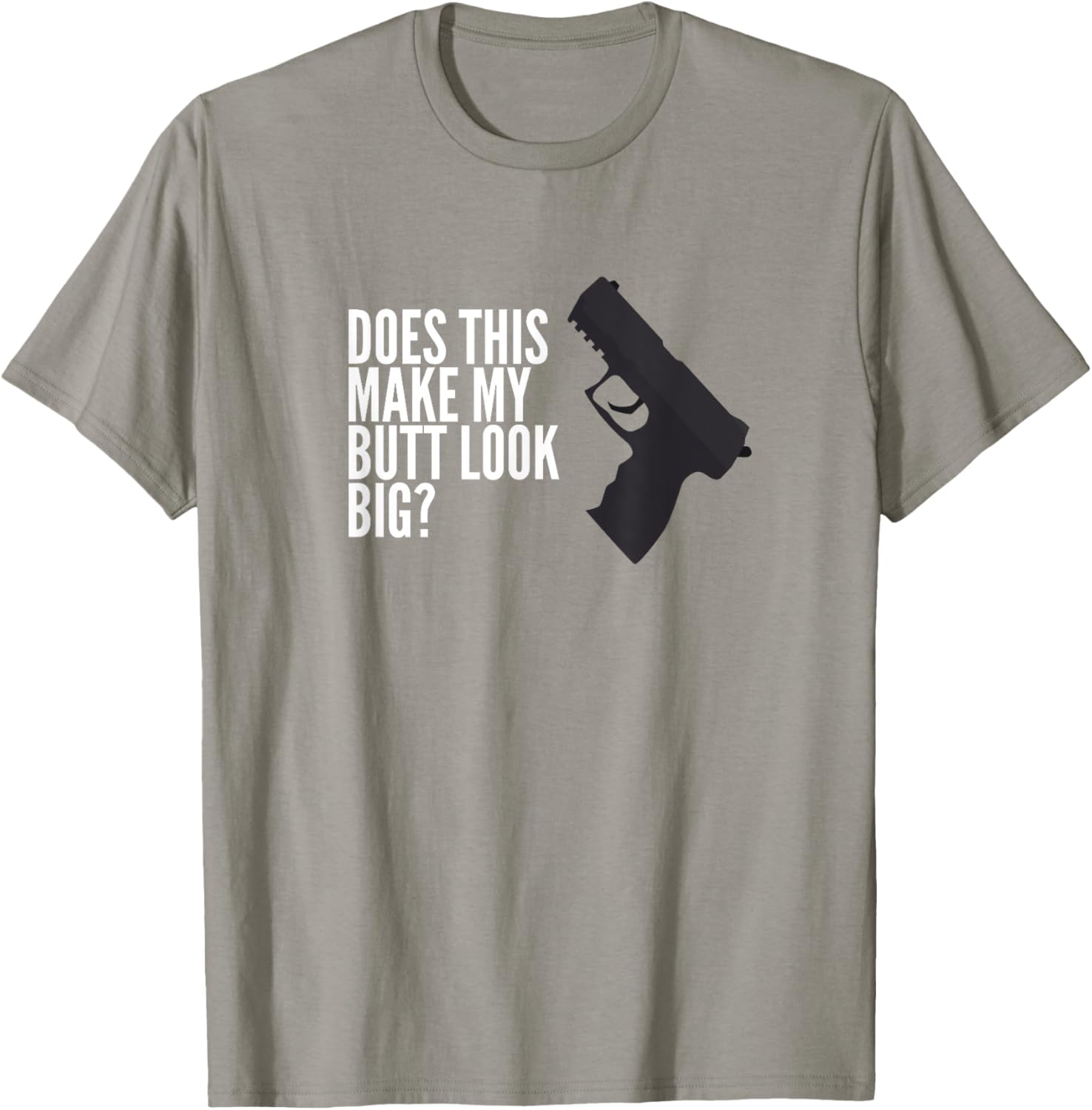 Does This Make My Butt Look Big Funny Firearm Gun