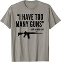 Pro Second Ammendment 2A Gun Lover Ar15 Too Many Gun