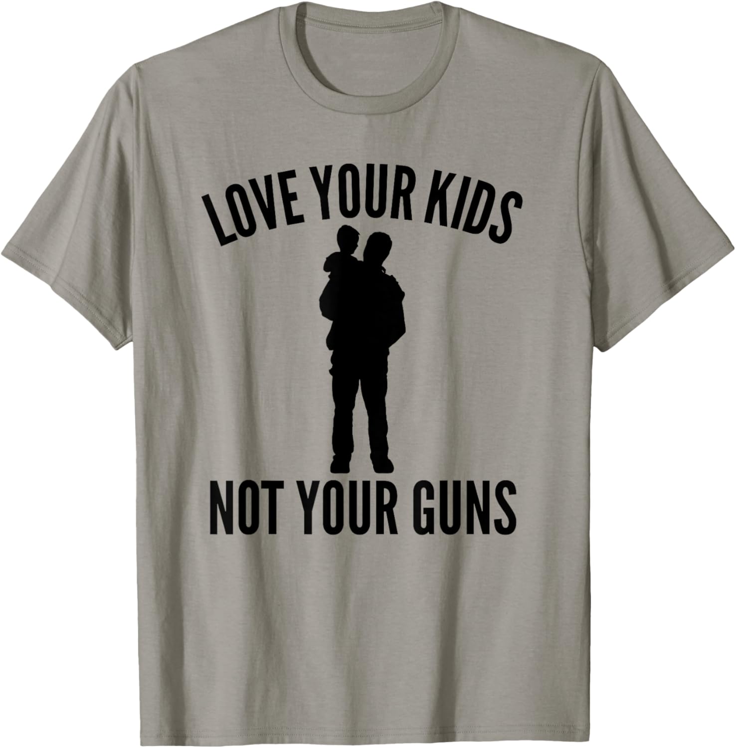Love Your Kids Not Your Guns T Shirt Non Violence Tee