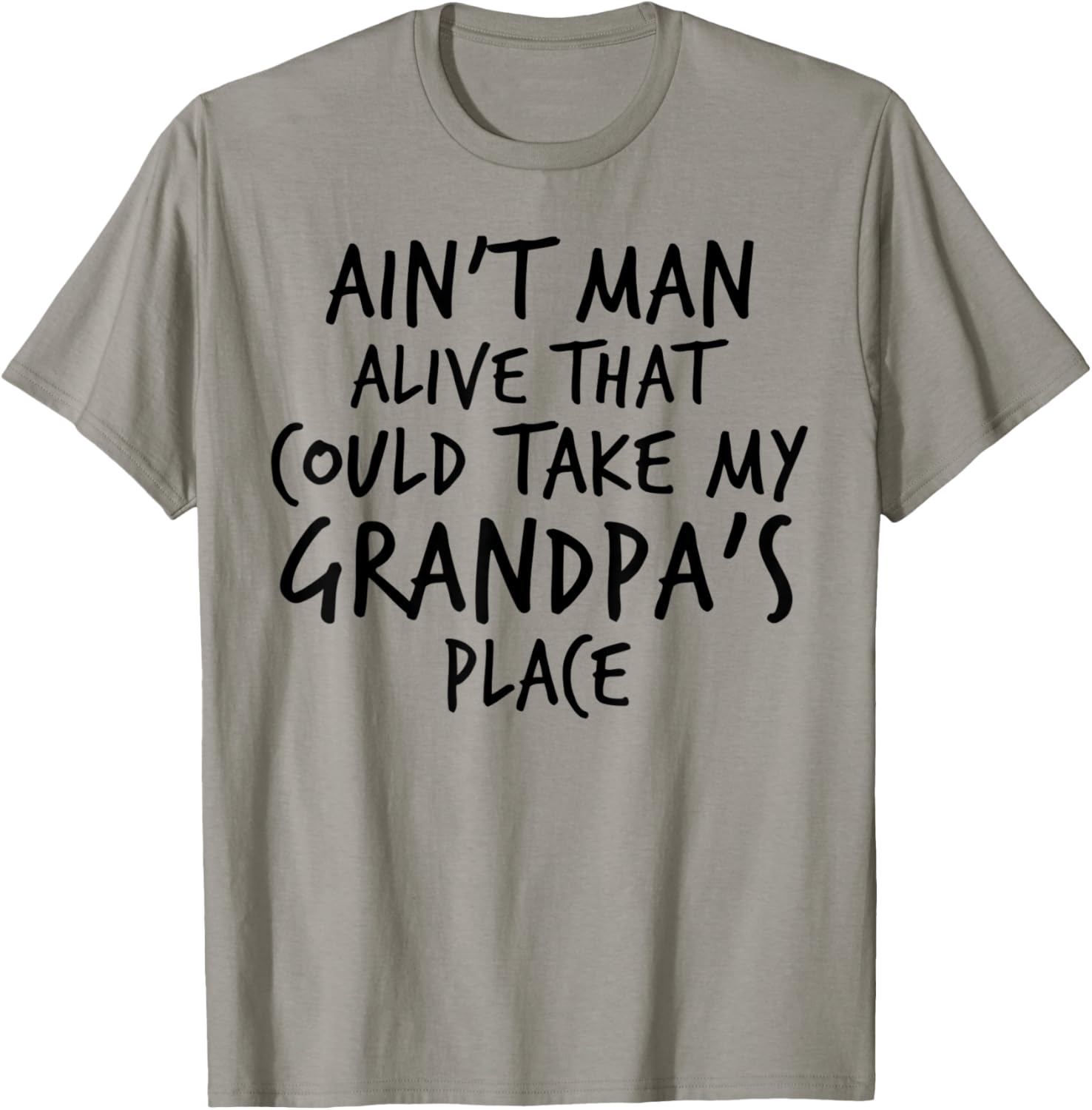 Ain't Man Alive That Could Take My Grandpa's Place