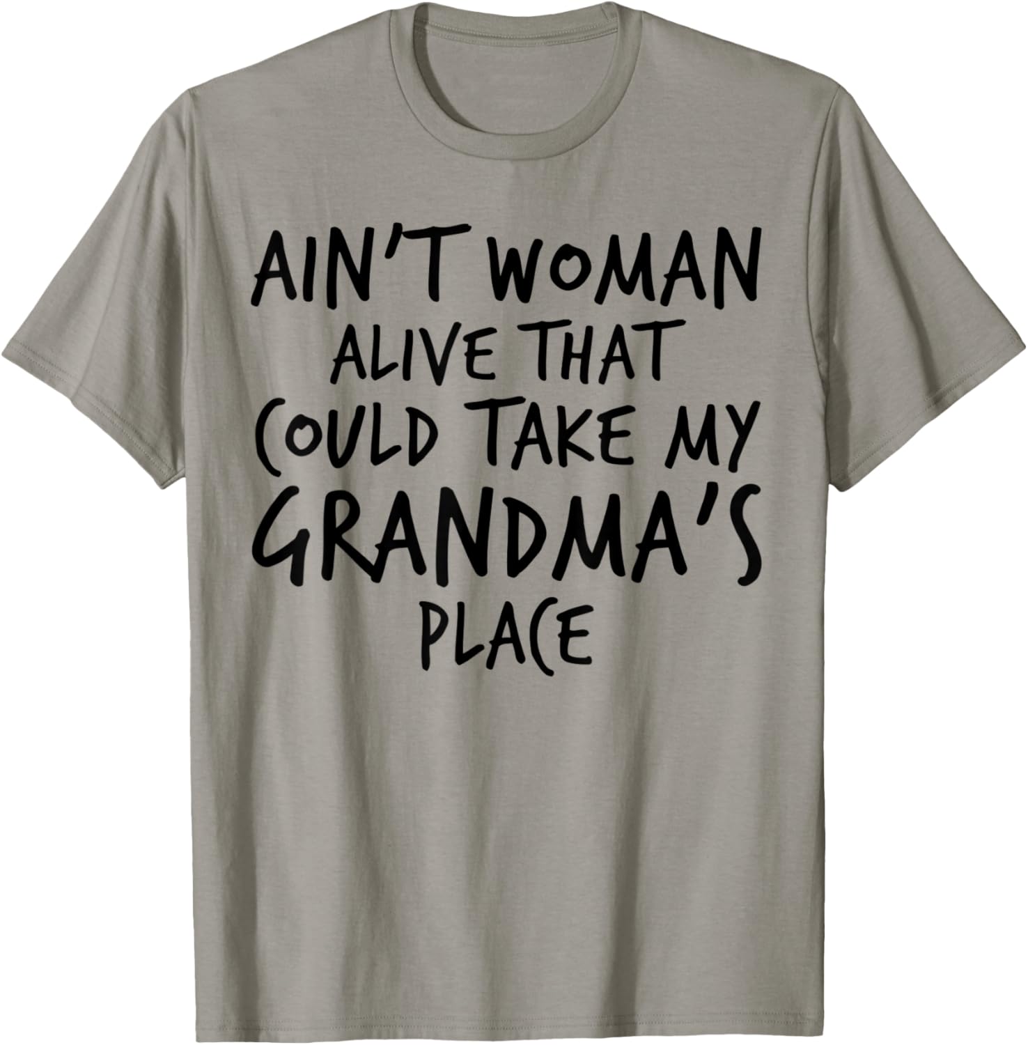Ain't Woman Alive That Could Take My Grandma's Place
