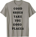 Trendy Good Shoes Take You Good Places Quote