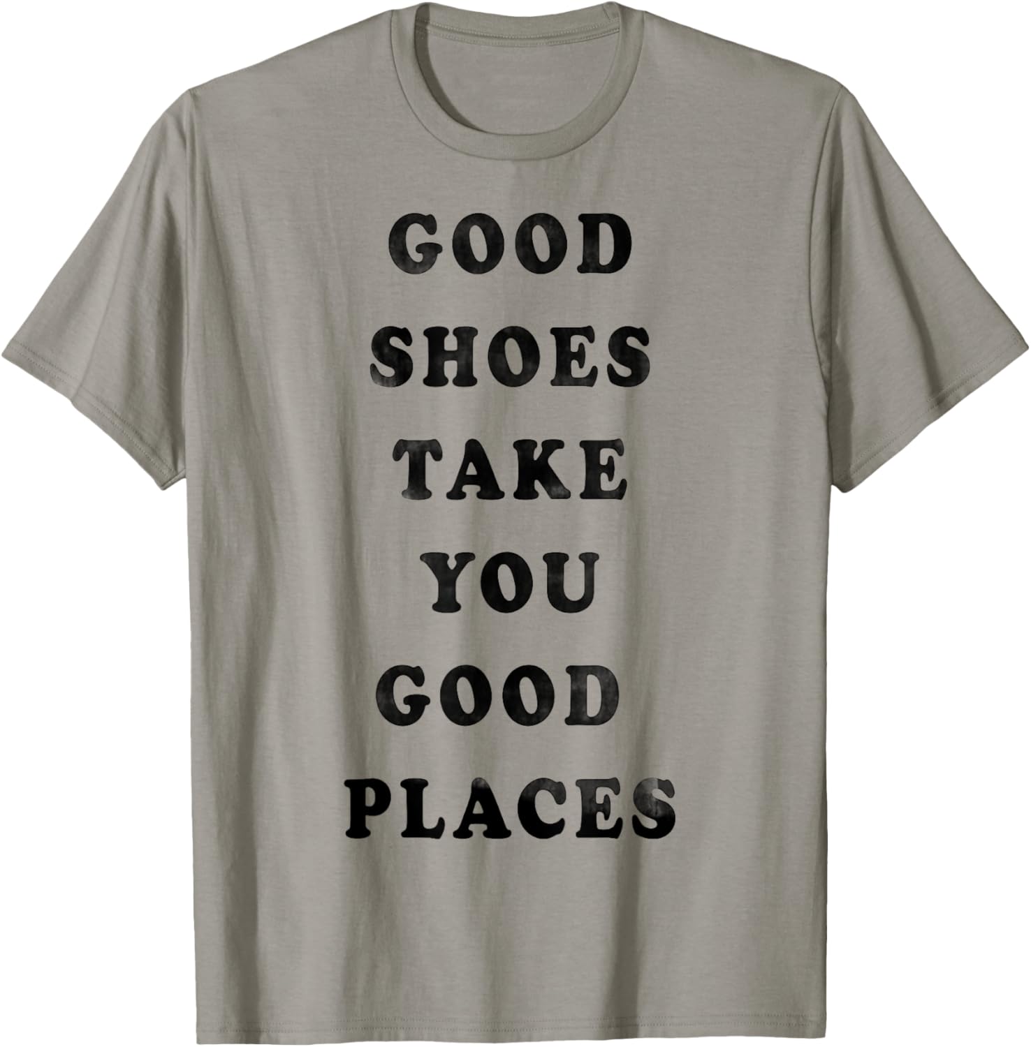 Trendy Good Shoes Take You Good Places Quote