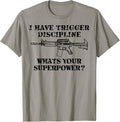 I Have Trigger Discipline American Pro Rifle Gun Patriot Men