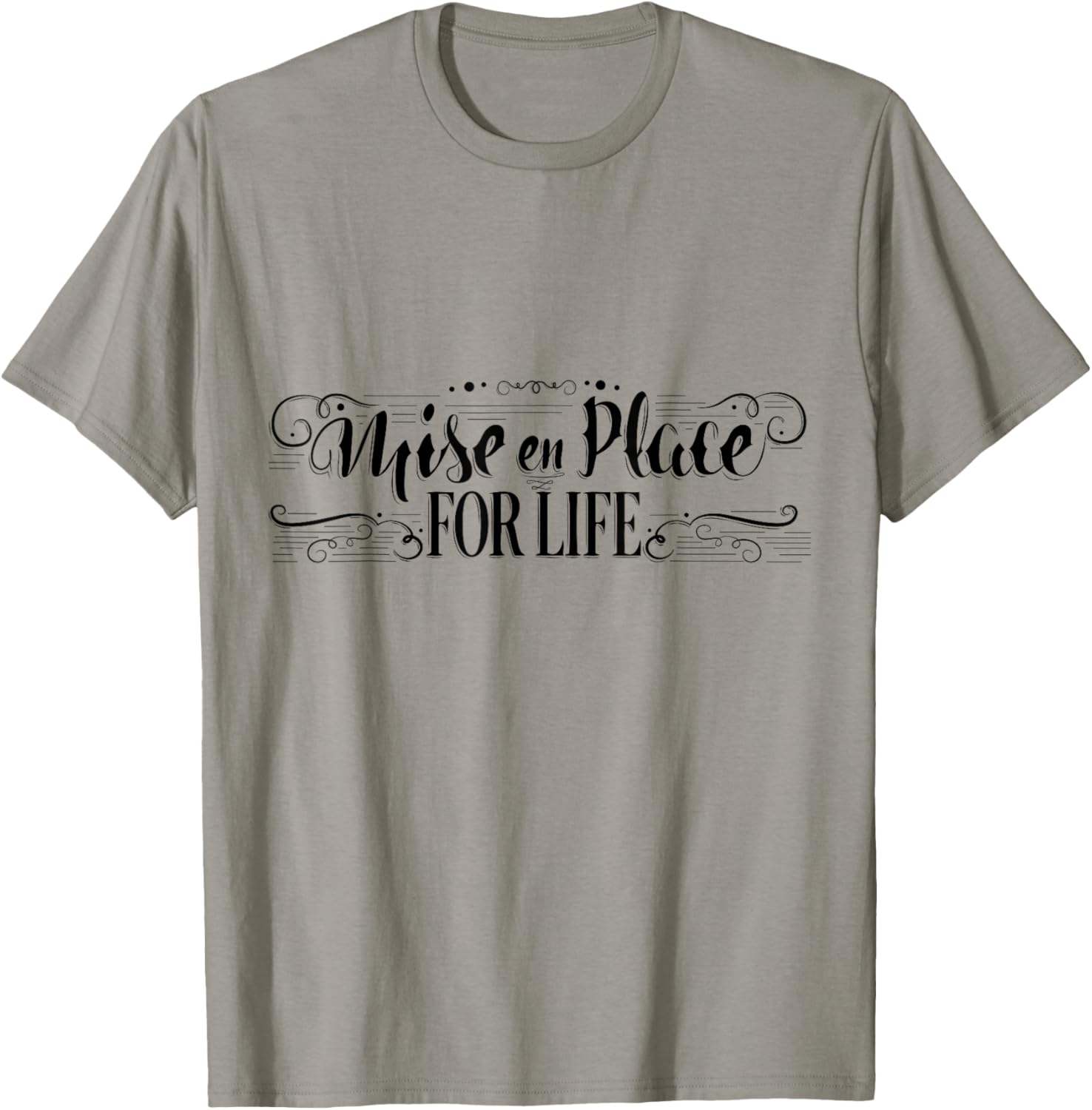 Mise en Place For Life, Chef Culinary School Cooking T-Shirt