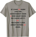 Funny Gun T Shirt Government Isnt Taking My Guns