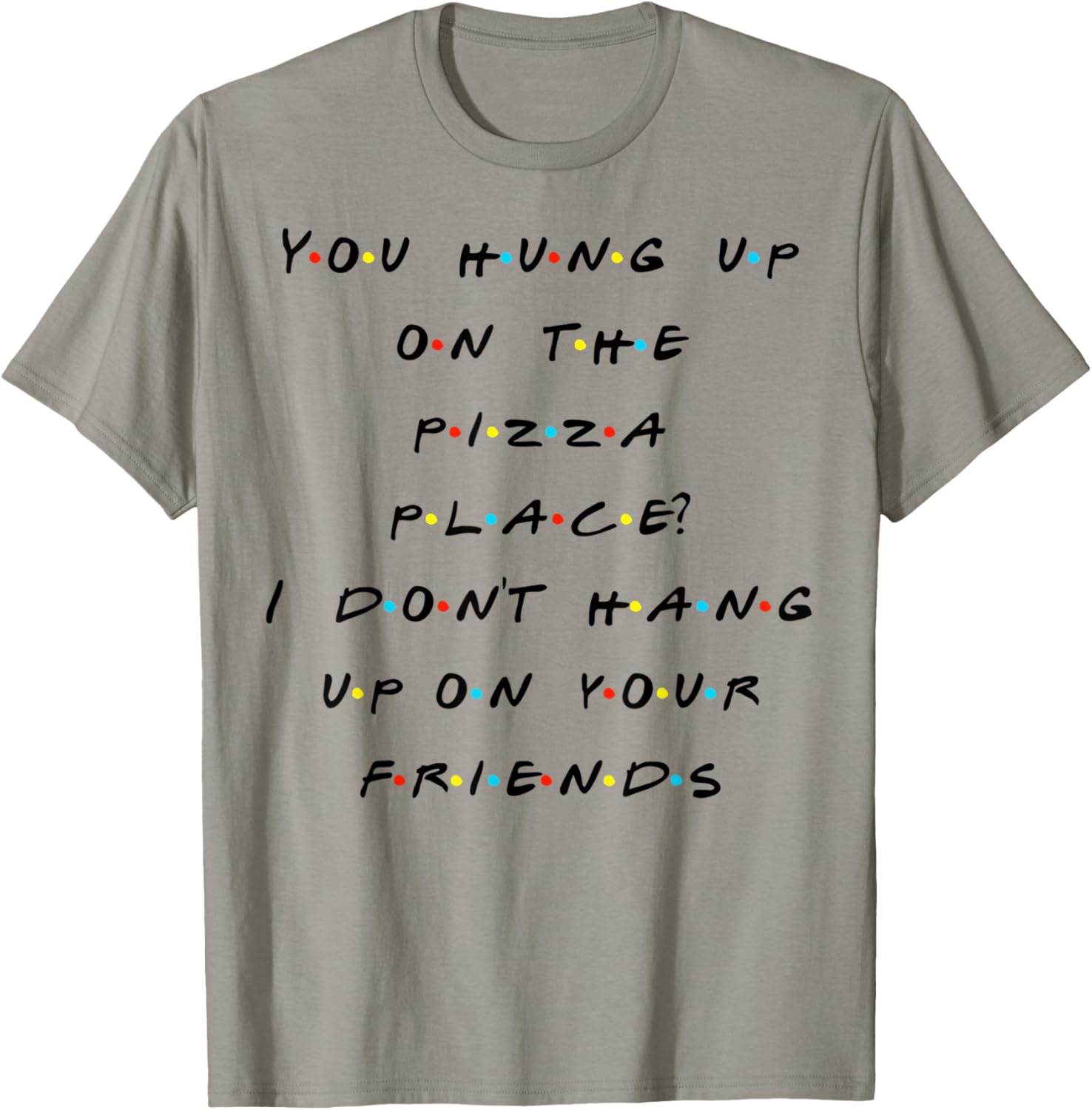 You Hung Up On The Pizza Place? Funny Quote