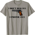 I Dont Dial 911 I Prefer 1911 Handgun Pistol Firearm Shirt