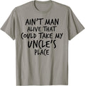 Ain't Man Alive That Could Take My Uncle's Place