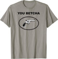 You Betcha Funny Gun Tee