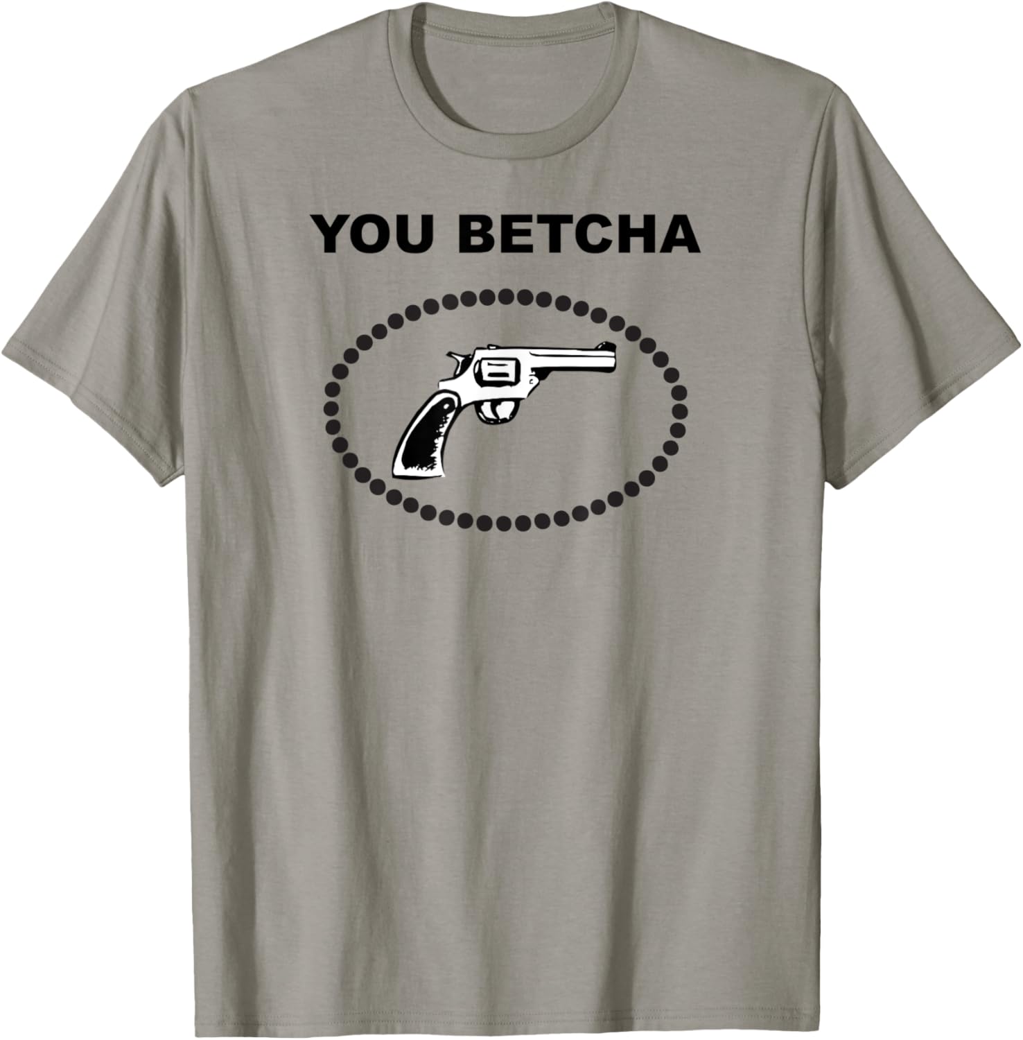You Betcha Funny Gun Tee