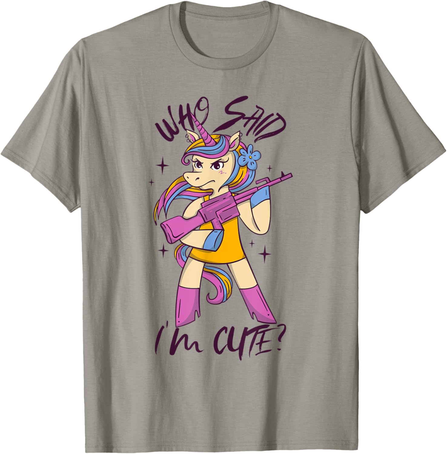 Who Said Im Cute Unicorn Machine Gun Strong Powerful Women
