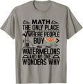 Math The Only Place Where People Buy 81 Watermelons Funny
