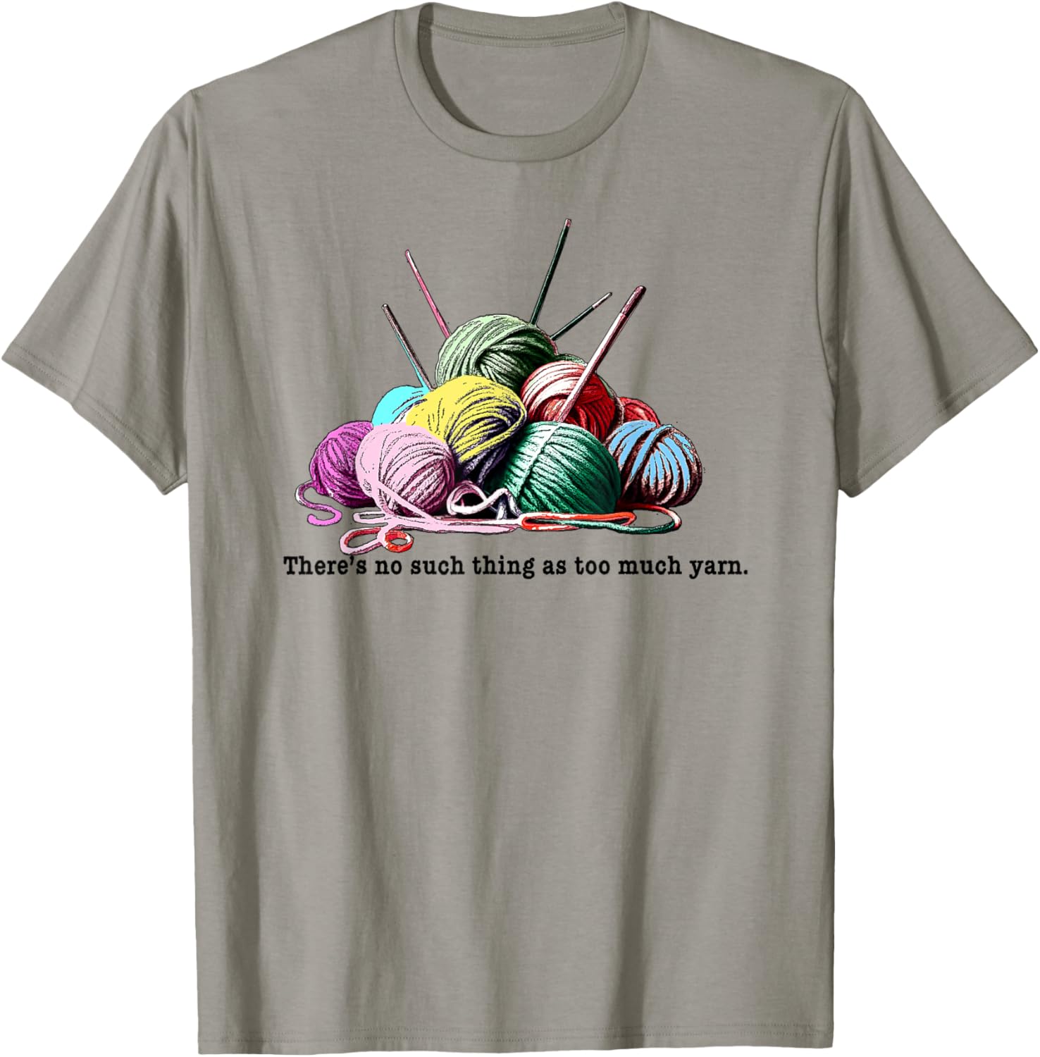 FUNNY KNITTING THERE'S NO SUCH THING AS TOO MUCH YARN