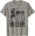 The World Is A Better Place With You In It Motivational Gift