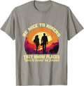 Be Nice To Hikers You Know Places Hiking