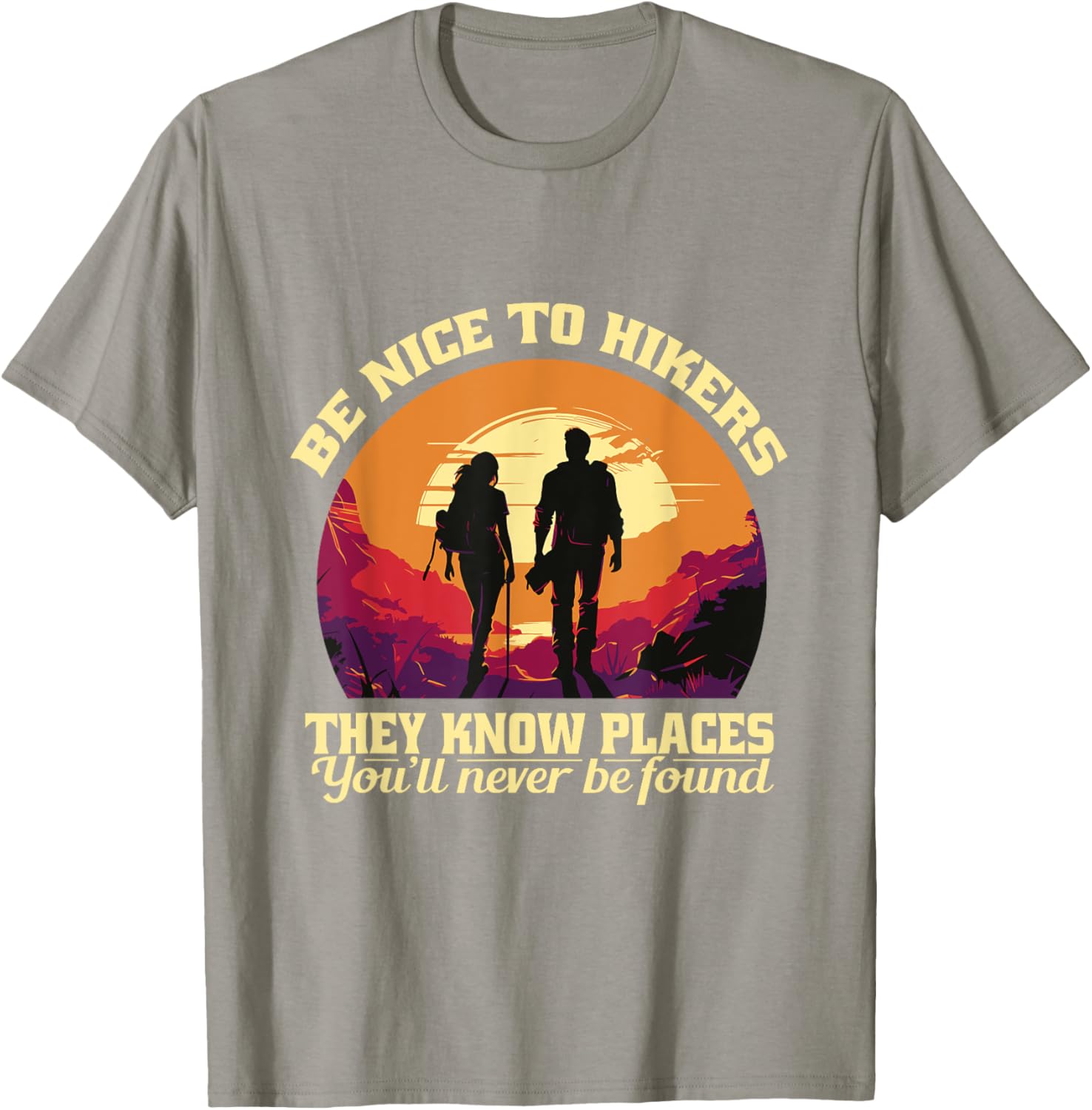 Be Nice To Hikers You Know Places Hiking