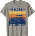 I Hate Pulling Out Funny Pontoon Captain Boat