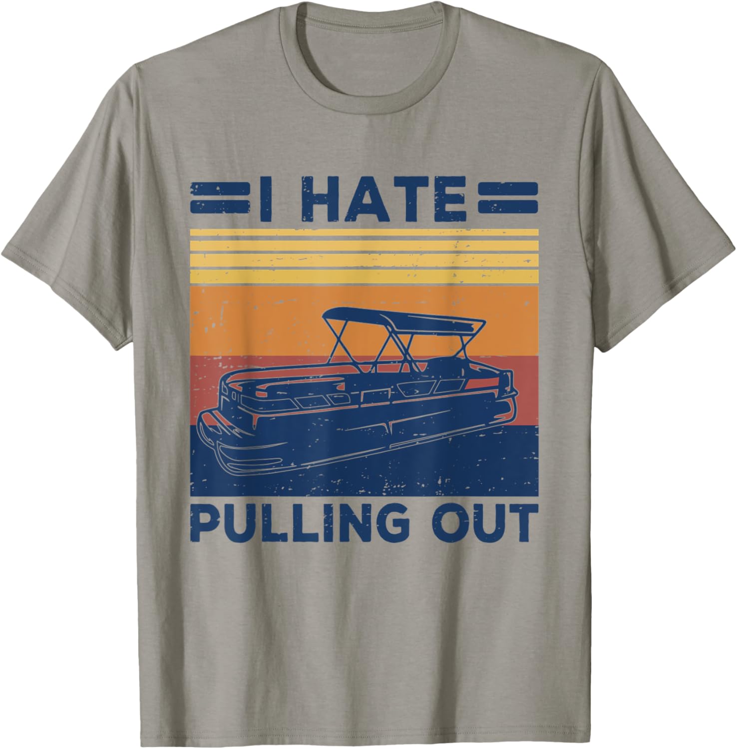 I Hate Pulling Out Funny Pontoon Captain Boat