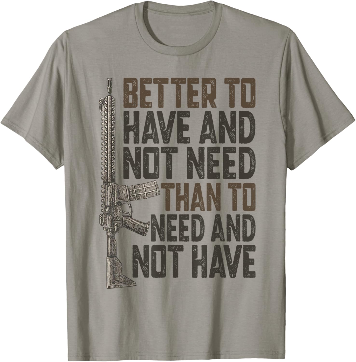 Better To Have Not Need Funny Pro Gun 2Nd Amendment