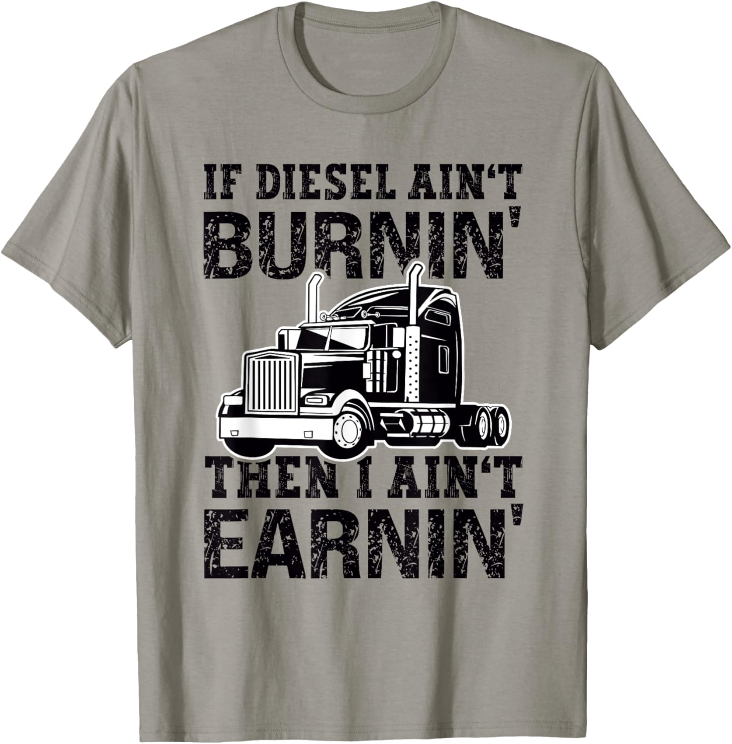 Trucker Driver If Diesel Ain T Brunin Then