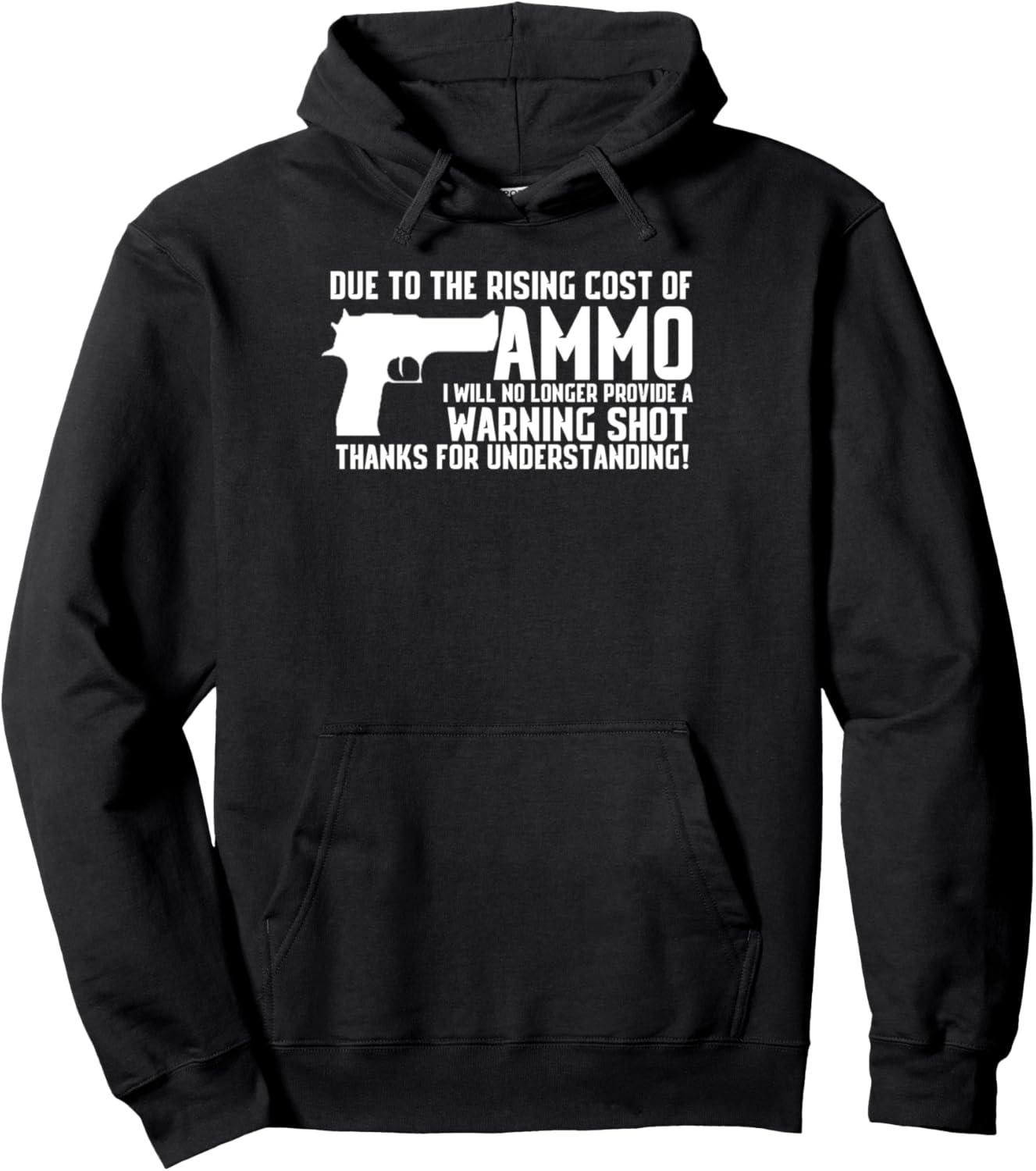 Due To Rising Cost Of Ammo Funny Tshirt Gun 2A Clothing Pullover