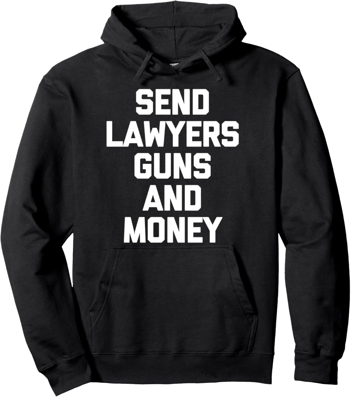 Send Lawyers Guns Money T Shirt Funny Saying Sarcastic Pullover Hoodie