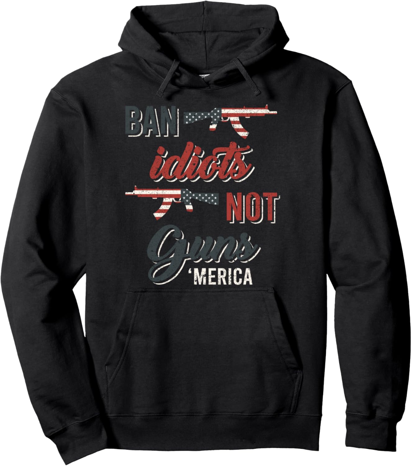 Ban Idiots Not Guns Flag Tshirt Pullover Hoodie