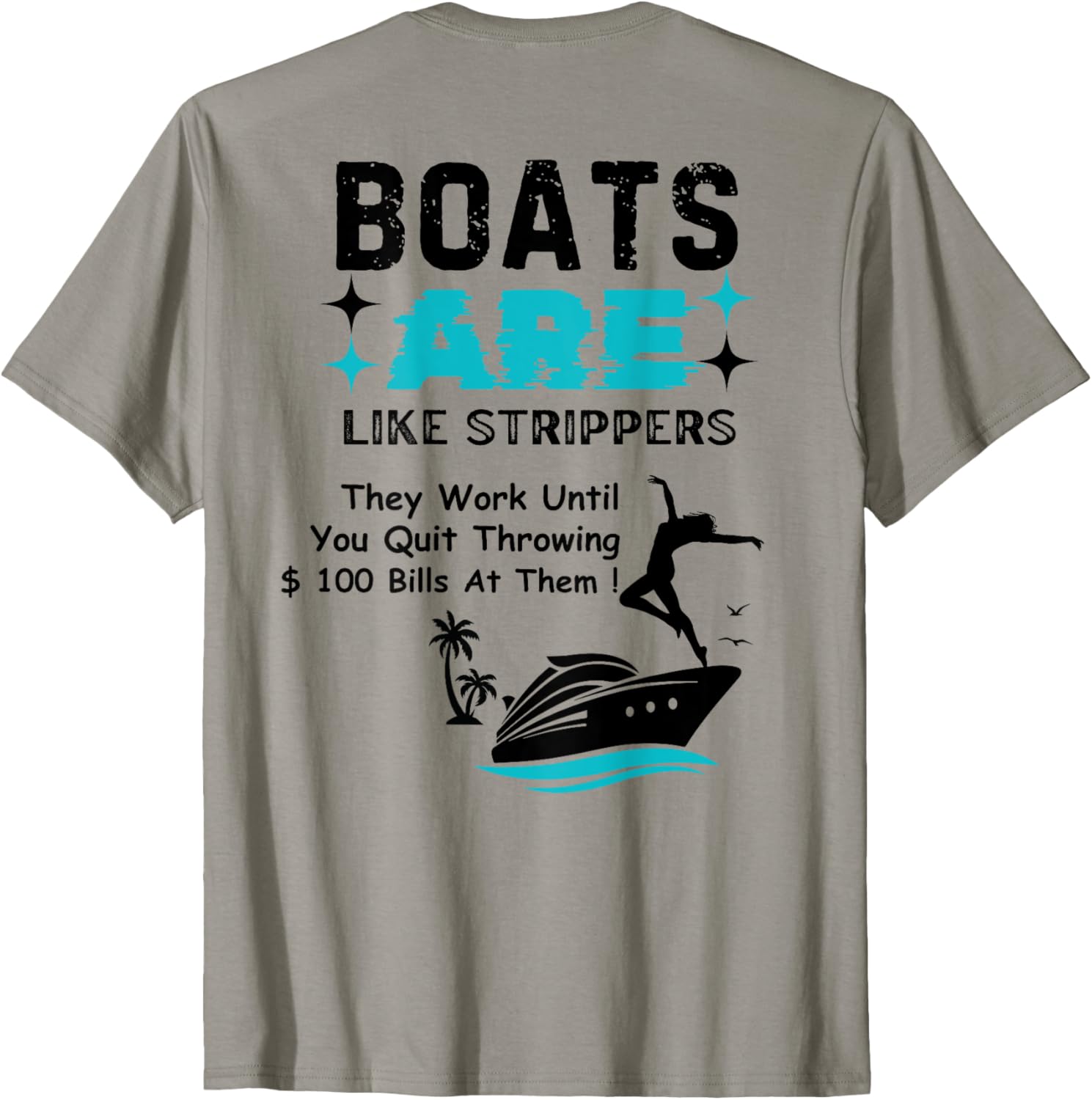 Boats Are Like Strippers They Work Until Quit