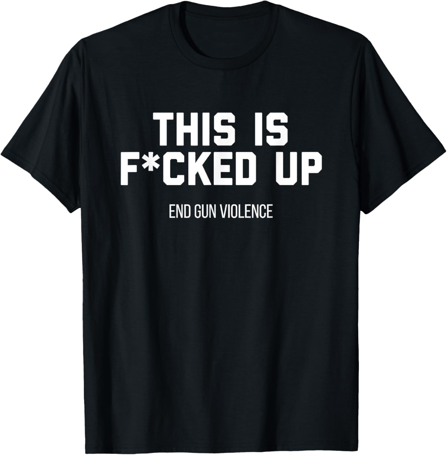 This Is Fucked Up End Gun Violence