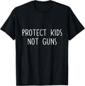 Pro Gun Control Shirt Protect Kids Not Guns