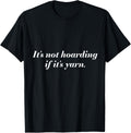 Knitting , It's Not Hoarding If It's Yarn, Knitting Lover ,