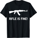 Rifle Is Fine Ak47 Firearms Meme Gun Owner Funny