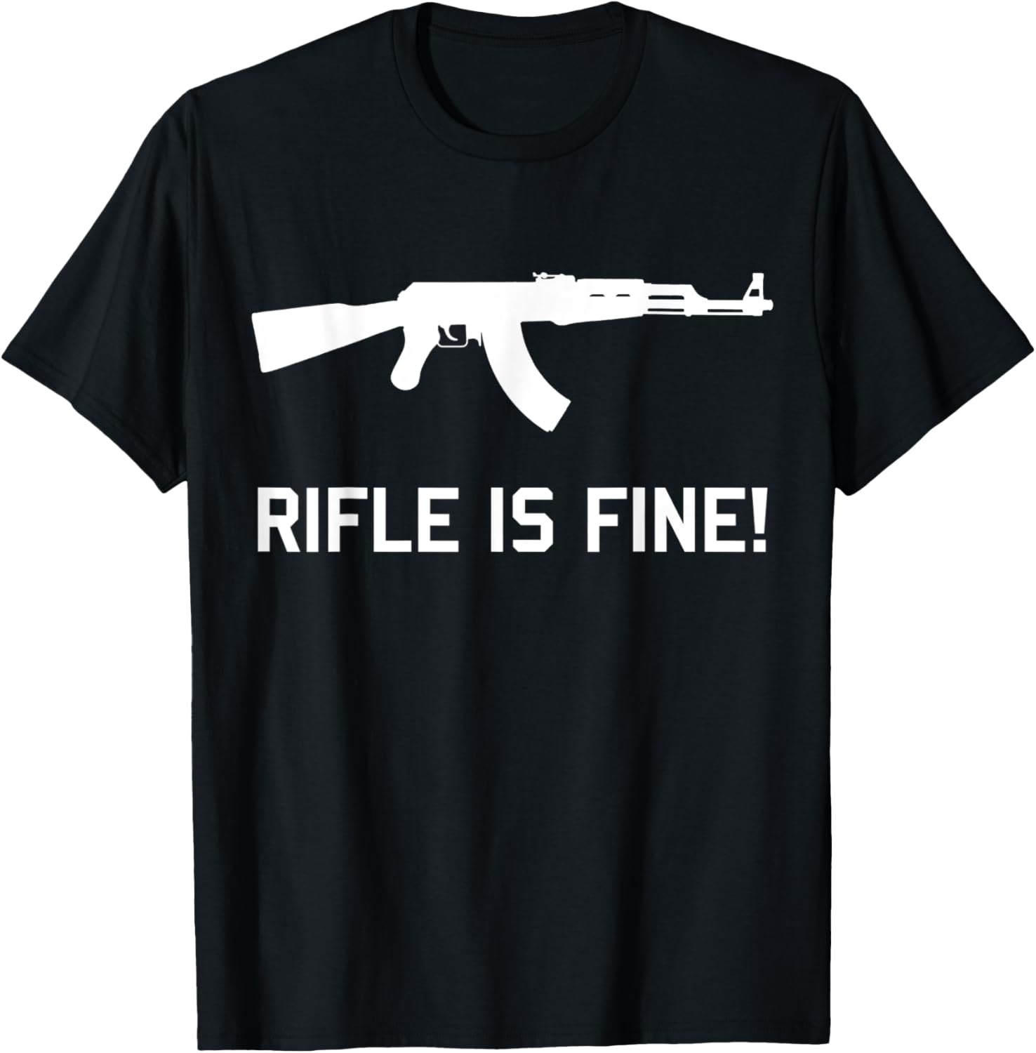 Rifle Is Fine Ak47 Firearms Meme Gun Owner Funny