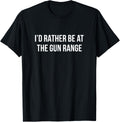 Id Rather Be At The Gun Range